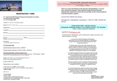 REGISTRATION FORM 31 st Annual Scientific Meeting of Singapore Orthopaedic Association Grand Copthorne Waterfront 12 – 15 November 2008 (Please fill in.