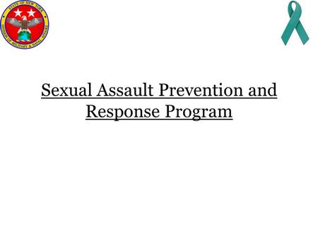 Sexual Assault Prevention and Response Program. Topics Purpose Prevention and Intervention Response and Reporting Options Manager and Supervisor Checklist.