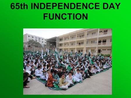 64th INDEPENDENCE DAY FUNCTION 65th INDEPENDENCE DAY FUNCTION.