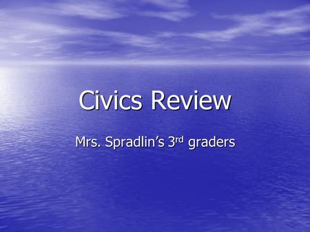 Civics Review Mrs. Spradlin’s 3 rd graders. Who was an African American woman who refused to give up her seat on a city bus? a. Susan B. Anthony b. Betsy.