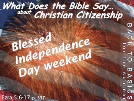 Www.poplc.orgwww.poplc.org Rev. Kenneth Green, all rights reserved 2011 What Does the Bible Say… about Christian Citizenship Ezra 5:6-17 p. 337 Blessed.