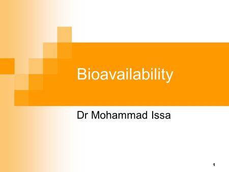Bioavailability Dr Mohammad Issa.