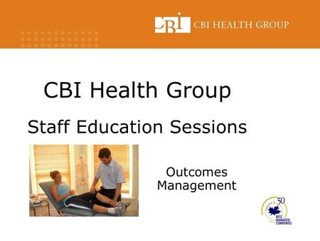 CBI Health Group Staff Education Sessions Outcomes Management.