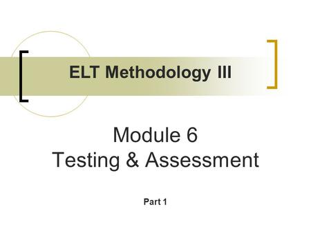 Module 6 Testing & Assessment Part 1