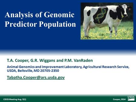 Cooper, 2014CDCB Meeting Aug. 5(1) T.A. Cooper, G.R. Wiggans and P.M. VanRaden Animal Genomics and Improvement Laboratory, Agricultural Research Service,