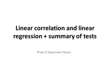 Linear correlation and linear regression + summary of tests