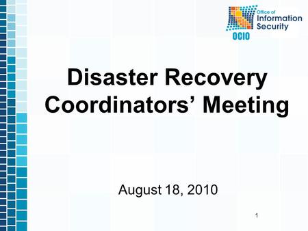 1 August 18, 2010 Disaster Recovery Coordinators’ Meeting.