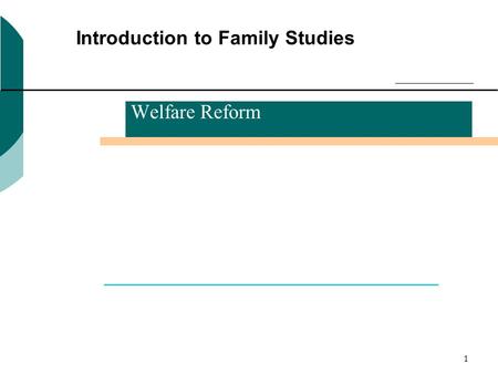 10/27/20151 Introduction to Family Studies Welfare Reform.