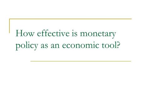 How effective is monetary policy as an economic tool?