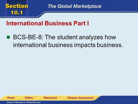 International Business Part I BCS-BE-8: The student analyzes how international business impacts business.
