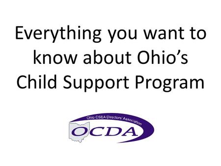 Everything you want to know about Ohio’s Child Support Program.