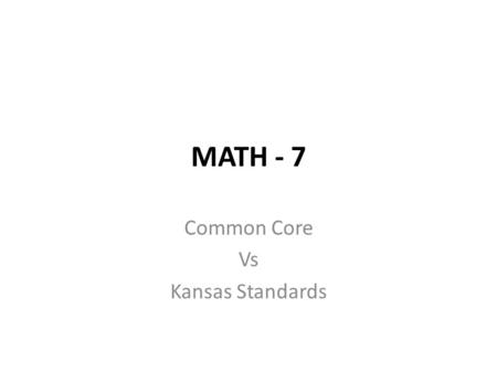 MATH - 7 Common Core Vs Kansas Standards. DOMAIN Ratios and Proportional Relationships.