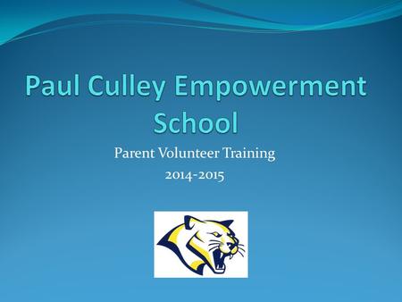 Parent Volunteer Training 2014-2015. Thank You! Research shows that when you are involved in your child’s school your child learns more and achieves at.