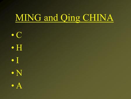 MING and Qing CHINA C H I N A. C – Created foreign enclaves Creation of foreign enclaves to control trade and influence of Europeans on China.