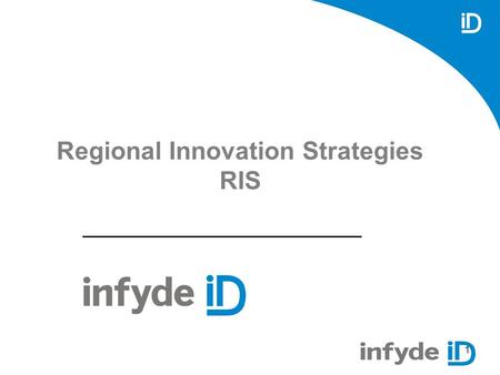 1 Regional Innovation Strategies RIS. 2 About Regional Innovation Strategies The RIS projects aimed to support regions to develop regional innovation.
