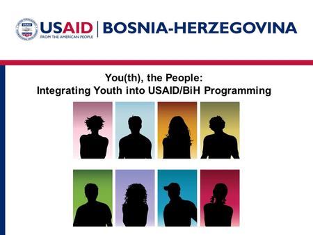 You(th), the People: Integrating Youth into USAID/BiH Programming.