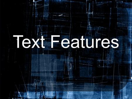 Text Features.