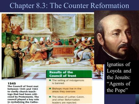 Chapter 8.3: The Counter Reformation Ignatius of Loyola and the Jesuits: “Agents of the Pope”