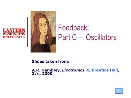 Feedback: Part C – Oscillators Slides taken from: