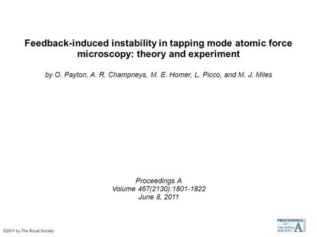Feedback-induced instability in tapping mode atomic force microscopy: theory and experiment by O. Payton, A. R. Champneys, M. E. Homer, L. Picco, and M.