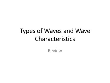 Types of Waves and Wave Characteristics