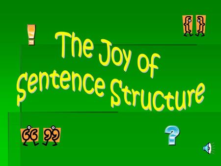Remember, sentence structure questions are easy – you just need to learn what sentence structure means. Three things should magically pop into your.