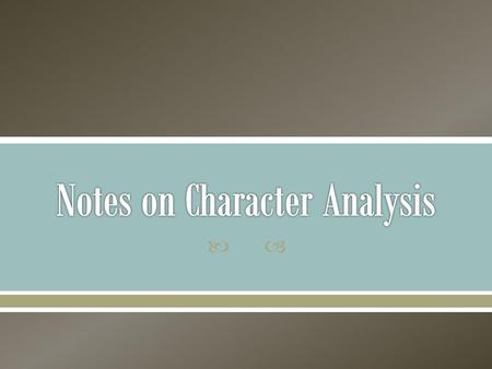 Notes on Character Analysis