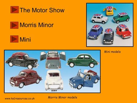 Www.ks1resources.co.uk The Motor Show Morris Minor Mini Morris Minor models Mini models.