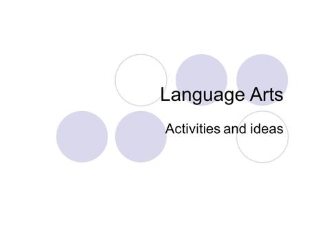 Language Arts Activities and ideas. What activities should you include in the language arts module? What should the children be achieving in language.