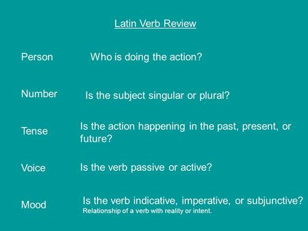 Latin Verb Review Person Number Tense Voice Mood