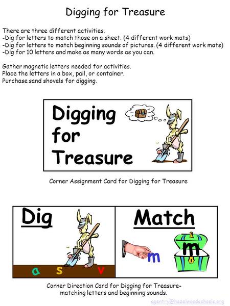 There are three different activities. -Dig for letters to match those on a sheet. (4 different work mats) -Dig for letters to match beginning sounds of.