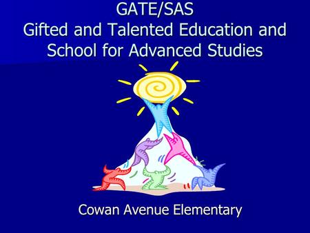 GATE/SAS Gifted and Talented Education and School for Advanced Studies Cowan Avenue Elementary.