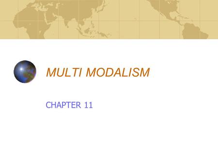 MULTI MODALISM CHAPTER 11. INTRODUCTION Multi-modalism / Combined Transport Operation: Process of operating a door-to-door/ warehouse-to-warehouse service.