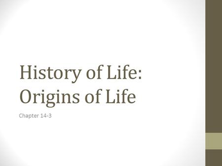 History of Life: Origins of Life Chapter 14-3. Age of Earth The earth is about 4.5 billion years old How did we measure that? Radiometric Dating = calculating.