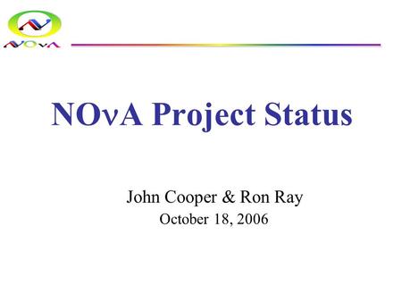 NO A Project Status John Cooper & Ron Ray October 18, 2006.