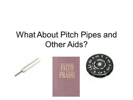 What About Pitch Pipes and Other Aids?. Burton W. Barber’s Argument “I believe with all my heart, as much as that Mr. Wallace sits here, that he has not.