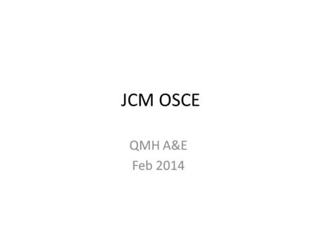JCM OSCE QMH A&E Feb 2014. Case 1 F/32 LBP for one week No fever, no neurological deficits PE unremarkable Xray LS spine.
