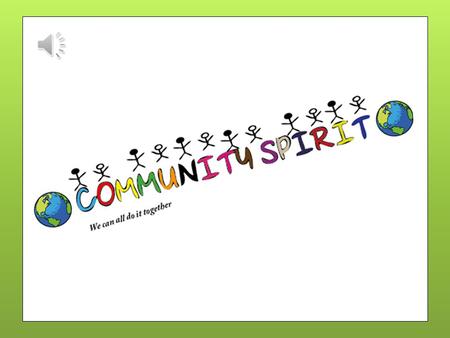 What is community spirit? 'Community Spirit' is an initiative to bring local communities together by organising events and raising the profile of local.