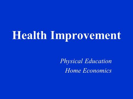 Health Improvement Physical Education Home Economics.