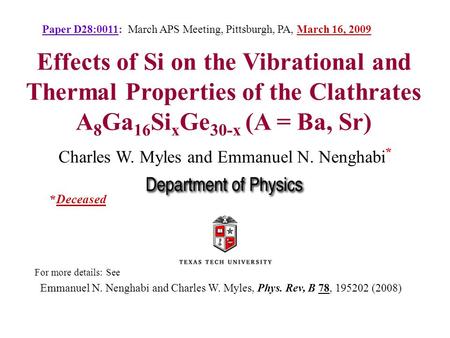 Effects of Si on the Vibrational and Thermal Properties of the Clathrates A 8 Ga 16 Si x Ge 30-x (A = Ba, Sr) For more details: See Emmanuel N. Nenghabi.
