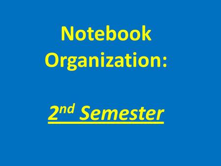 Notebook Organization: 2 nd Semester. Divider #1: Class Info/Fitness.