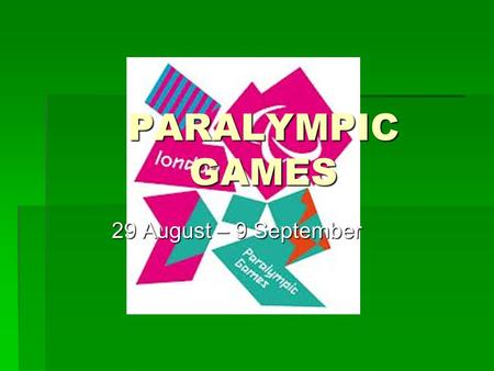 PARALYMPIC GAMES 29 August – 9 September. SPORTS IN THE PARALYMPICS.
