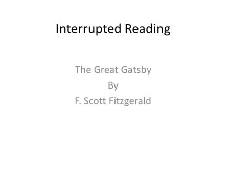 Interrupted Reading The Great Gatsby By F. Scott Fitzgerald.