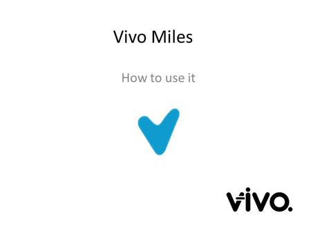 Vivo Miles How to use it. First you need to login Go to www.vivomiles.com and click on log in.www.vivomiles.com Enter your login details.