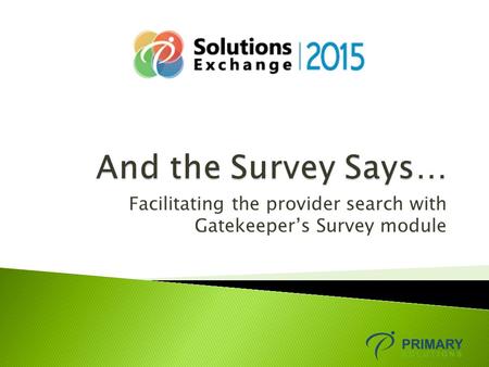Facilitating the provider search with Gatekeeper’s Survey module.