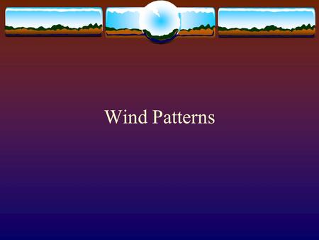 Wind Patterns.
