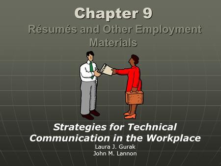 Chapter 9 Résumés and Other Employment Materials Strategies for Technical Communication in the Workplace Laura J. Gurak John M. Lannon.