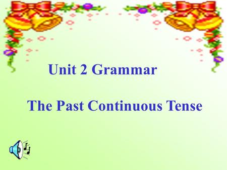Unit 2 Grammar The Past Continuous Tense. have a class They were having a class yesterday afternoon. yesterday afternoon.