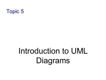 Topic 5 Introduction to UML Diagrams. 1-2 Objectives To introduce UML Diagrams A diagrammatic way of showing the relationships among classes This will.