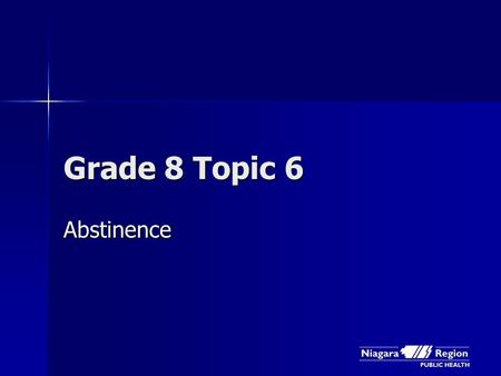 Grade 8 Topic 6 Abstinence. What does abstinence mean?